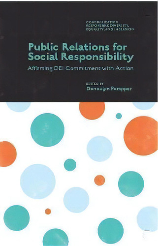 Public Relations For Social Responsibility : Affirming Dei Commitment With Action, De Donnalyn Pompper. Editorial Emerald Publishing Limited, Tapa Dura En Inglés