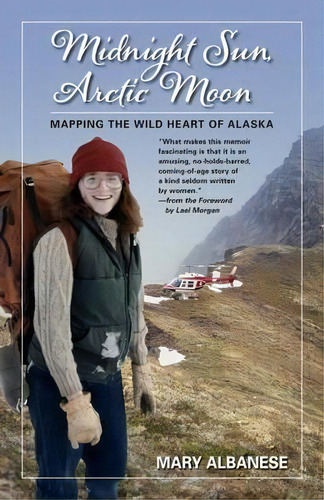Midnight Sun, Arctic Moon : Mapping The Wild Heart Of Alaska, De Mary Albanese. Editorial Epicenter Press (wa), Tapa Blanda En Inglés