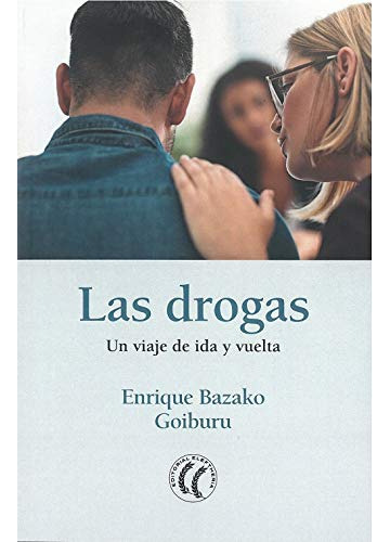 Las Drogas : Un Viaje De Ida Y Vuelta