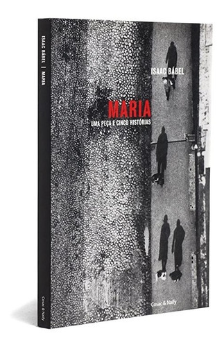 Maria - Uma Peça E Cinco Histórias, De Isaac Bábel. Editora Cosac Naify Em Português