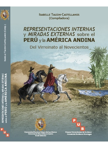 Representaciones Internas Y Miradas Externas Sobre El Perú, De Isabelle Tauzin-castellanos. Serie 9972466496, Vol. 1. Editorial Peru-silu, Tapa Blanda, Edición 2019 En Español, 2019