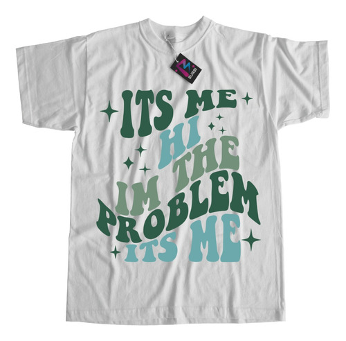 Remera Taylor Swift The Problem Its Me Algodón Premium