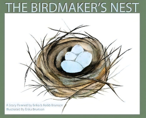 The Birdmaker's Nest, De Robb Brunson. Editorial Erika Brunson, Tapa Dura En Inglés