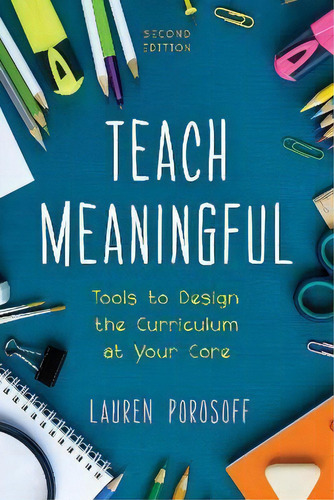Teach Meaningful : Tools To Design The Curriculum At Your Core, De Lauren Porosoff. Editorial Rowman & Littlefield, Tapa Blanda En Inglés