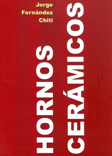 Hornos Ceramicos - Fernandez Chiti - Como Hacer Horno Casero