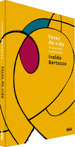 Fases da vida: da gestação à puberdade, de Bertazzo, Ivaldo. Editorial Edições Sesc São Paulo, capa mole em português, 2018