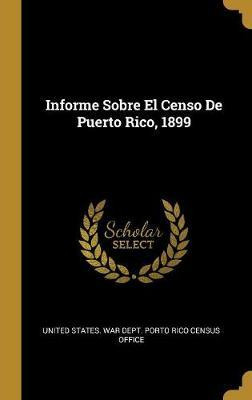 Libro Informe Sobre El Censo De Puerto Rico, 1899 - Unite...