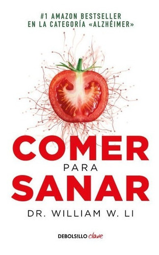 Comer Para Sanar, De William W. Li., Vol. No. Editorial Debolsillo, Tapa Blanda En Español, 2017