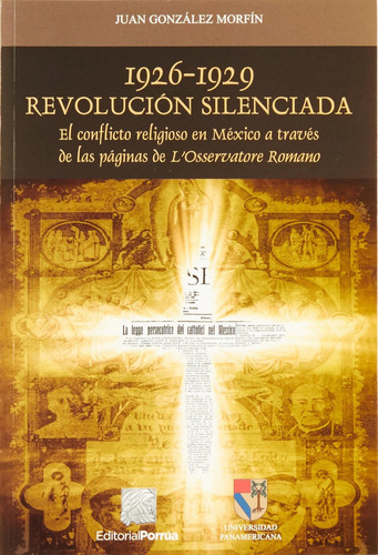 1926-1929 Revolución Silenciada: No, de González Morfín, Juan., vol. 1. Editorial Porrua, tapa pasta blanda, edición 1 en español, 2014