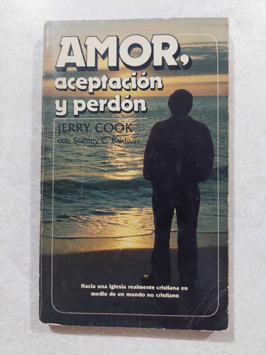 Amor Aceptación Y Perdón / Autor: Jerry Cook
