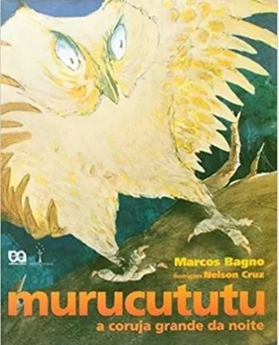 Murucututu A Coruja Grande Da Noite, De Marcos Bagno. Editora Ática, Capa Mole, Edição 1 Em Português, 2005
