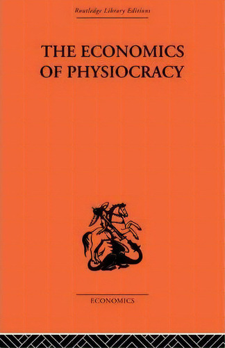 Economics Of Physiocracy, De Ronald L. Meek. Editorial Taylor Francis Ltd, Tapa Blanda En Inglés