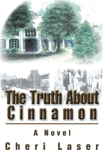 The Truth About Cinnamon, De Cheri Laser. Editorial Iuniverse, Tapa Blanda En Inglés
