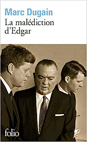 La Malediction D''''edgar, De Marc Dugain. Editora Gallimard, Capa Dura Em Francês