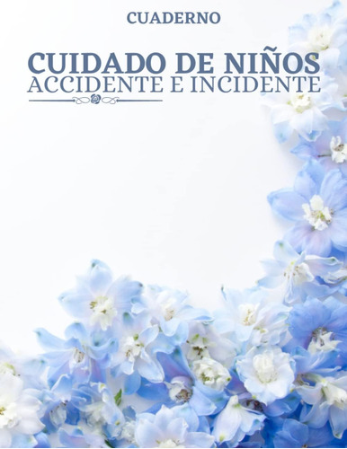 Libro: Cuaderno Cuidado De Niños Accidente E Incidente: Libr