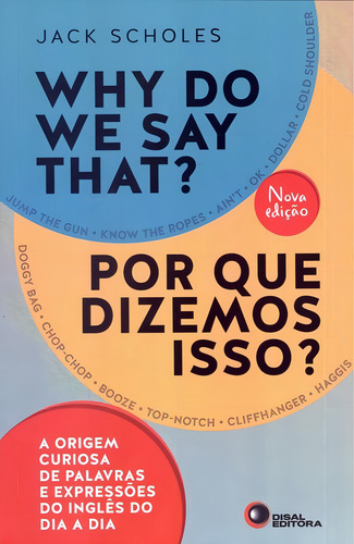 Why do we say that? - Por que dizemos isso?, de Scholes, Jack. Editorial Bantim Canato E Guazzelli Editora Ltda, capa mole em português, 2015