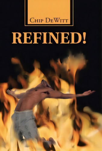 Refined!, De Chip Dewitt. Editorial Westbow Press, Tapa Dura En Inglés
