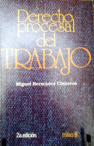 Libro, Derecho Procesal Del Trabajo, Miguel Bermúdez Cisnero