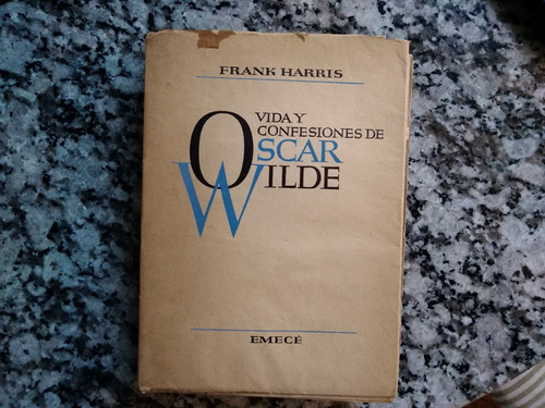 Frank Harris - Vida Y Confesiones De Oscar Wilde Emece