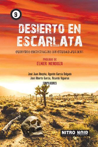 Desierto en escarlata: Cuentos criminales de Ciudad Juárez, de Varios autores. Serie Nitro Noir Editorial Nitro-Press, tapa blanda en español, 2018