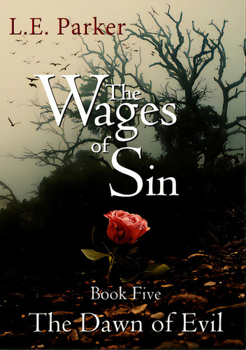 The Wages Of Sin: Book Five. The Dawn Of Evil, De Parker, L. E.. Editorial Lulu Pr, Tapa Blanda En Inglés
