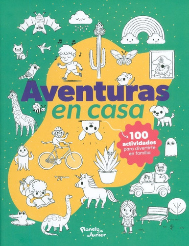 Aventuras En Casa: 100 Actividades Para Divertirte En Familia, De Vários Autores. Editorial Grupo Planeta, Tapa Blanda, Edición 2020 En Español
