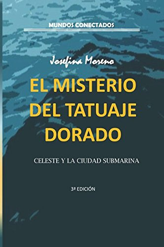 El Misterio Del Tatuaje Dorado: Celeste Y La Ciudad Submarin