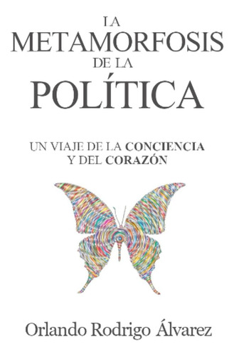 Libro: La Metamorfosis De La Política: Un Viaje De La Concie