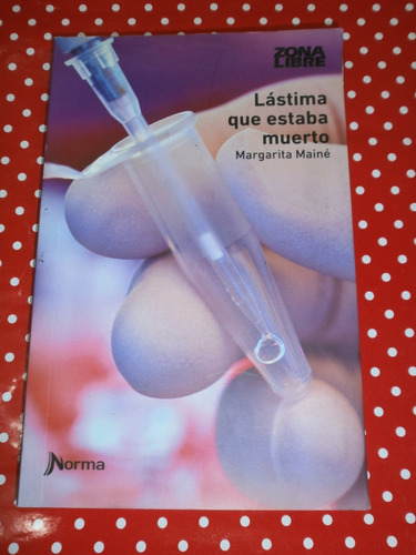 Lástima Que Estaba Muerto Margarita Mainé Norma Zona Libre