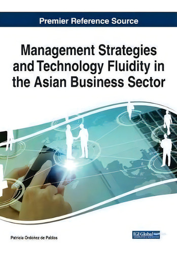 Management Strategies And Technology Fluidity In The Asian Business Sector, De Patricia Ordonez De Pablos. Editorial Igi Global, Tapa Dura En Inglés
