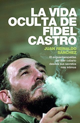 La Vida Oculta De Fidel Castro - Sanchez ( Con Detalles ) 