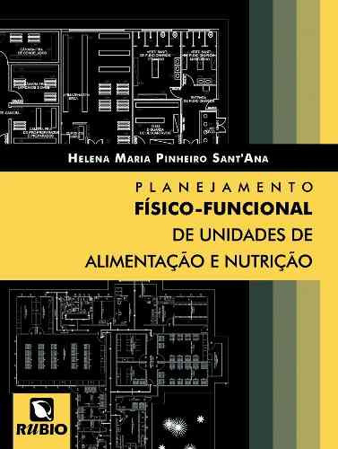 Planejamento Físico-funcional De Unidades De Alimentação E N, De Santana, Helena Maria Pinheiro. Editora Rubio, Capa Mole Em Português, 2012
