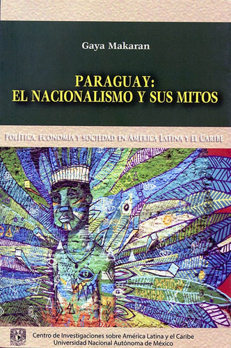 Paraguay: El Nacionalismo Y Sus Mitos, De Gaya Makaran. Editorial Mexico-silu, Tapa Blanda, Edición 2014 En Español