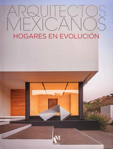 Arquitectos Mexicanos, De Fernando De Haro., Vol. Único. Editorial Am Editores, Tapa Dura En Español, 2019