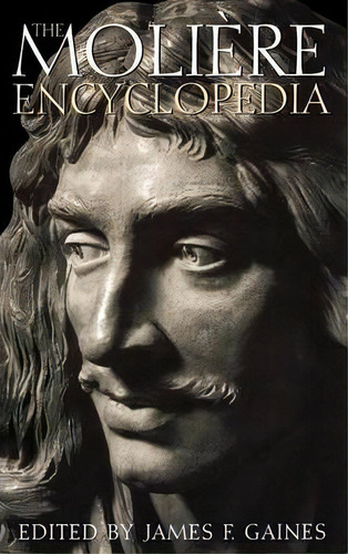 The Moliere Encyclopedia, De James F. Gaines. Editorial Abc Clio, Tapa Dura En Inglés