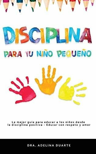 Disciplina Para Tu Niño Pequeño La Mejor Guia Par, de Sin Especificar. Editorial GD Publishing Ltd en español