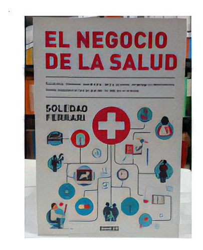 El Negocio De La Salud - Ferrari, Soledad