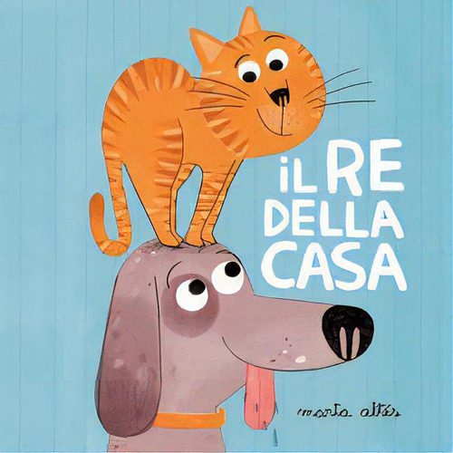 Il Re Della Casa, De Altés, Marta. Editorial Ediciones La Fragatina, Tapa Dura En Italiano