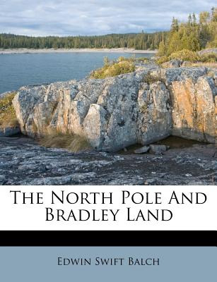 Libro The North Pole And Bradley Land - Balch, Edwin Swift