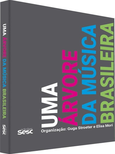 Uma Árvore Da Música Brasileira, De Cesar, Chico / Colares, Ari / Bolão, Orlando / Zamma, Caetano / O Rocha, Eder. Editora Sesc Sp, Capa Mole Em Português