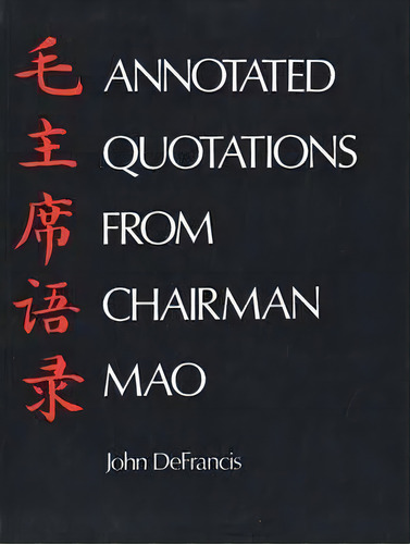 Annotated Quotations From Chairman Mao, De John Defrancis. Editorial Yale University Press, Tapa Blanda En Inglés