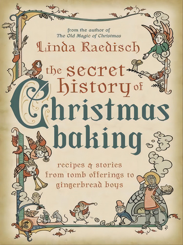 The Secret History Of Christmas Baking, De Raedich, Linda. Editorial Llewellyn Pub, Capa Mole, Edição 2023-09-12 00:00:00 Em Inglês