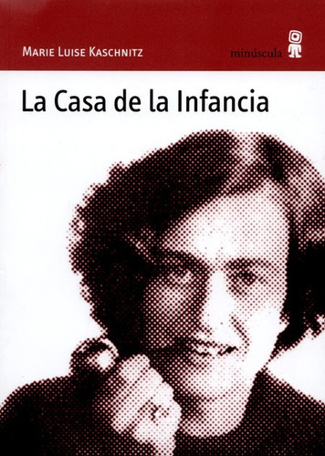 La Casa De La Infancia, De Kaschnitz, Marie Luise. Editorial Minúscula, Tapa Blanda, Edición 1 En Español, 2009