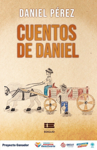 Cuentos de Daniel, de Daniel Perez. Editorial Ediquid, tapa blanda en español, 2021