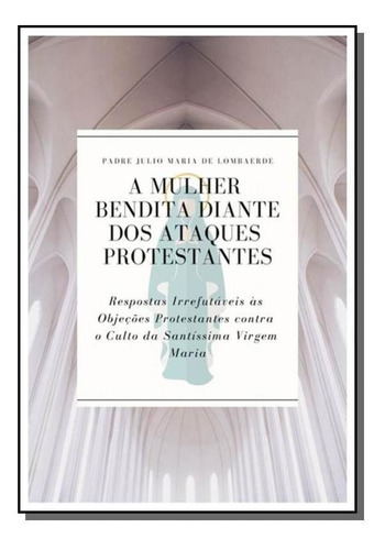 A Mulher Bendita Diante Dos Ataques Protestantes