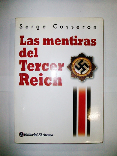 Las Mentiras Del Tercer Reich - Serge Cosseron - El Ateneo