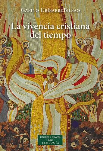 La Vivencia Cristiana Del Tiempo, De Uríbarri Bilbao, Gabino. Editorial Biblioteca Autores Cristianos, Tapa Blanda En Español