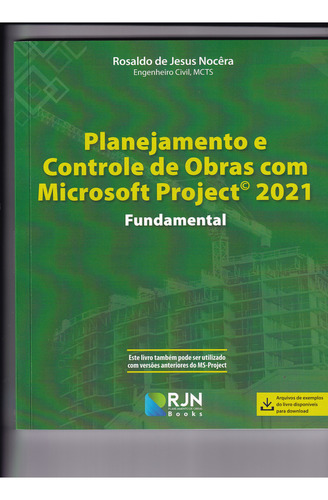 Planejamento e Controle de Obras com Microsoft Project 2021, de Rosaldo de Jesus Nocêra. Editora RJN, capa mole em português