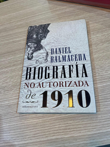 Daniel Balmaceda - Biografía No Autorizada De 1910 -