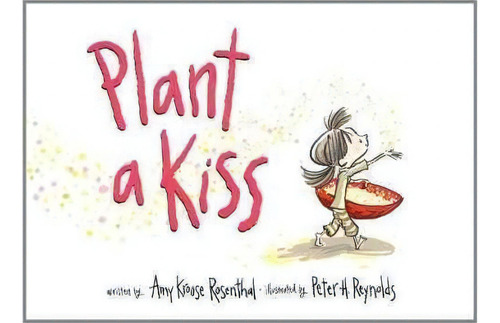 Plant A Kiss, De Amy Krouse Rosenthal. Editorial Harpercollins Publishers Inc, Tapa Dura En Inglés